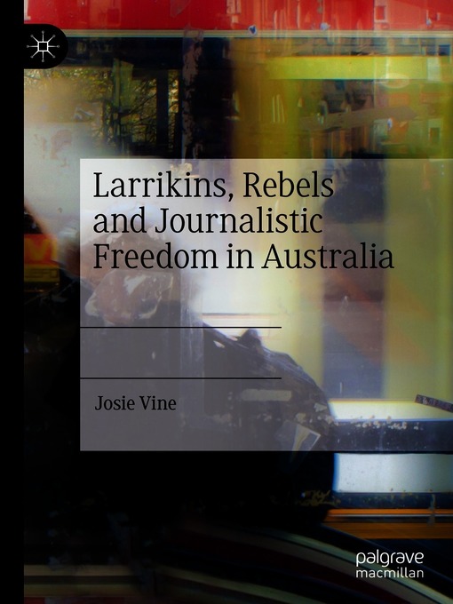 Title details for Larrikins, Rebels and Journalistic Freedom in Australia by Josie Vine - Available